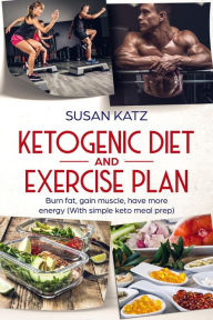 Title: Ketogenic Diet and Exercise Plan, Author: Susan Katz