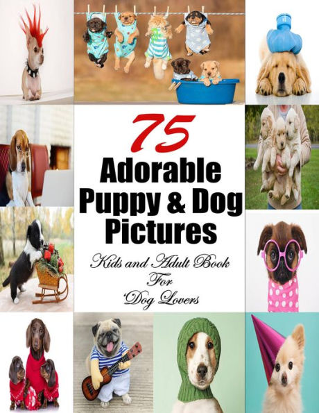 75 Adorable Puppy & Dog Pictures (Pet Book, #2)