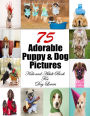 75 Adorable Puppy & Dog Pictures (Pet Book, #2)