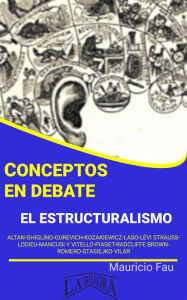 Title: Conceptos en Debate. El Estructuralismo, Author: MAURICIO ENRIQUE FAU