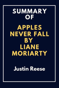 Title: Summary of Apples Never Fall by Liane Moriarty, Author: Justin Reese