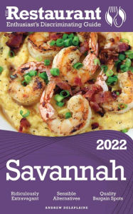 Title: 2022 Savannah - The Restaurant Enthusiast's Discriminating Guide, Author: Andrew Delaplaine