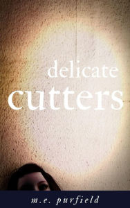 Title: Delicate Cutters, Author: M.E. Purfield