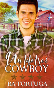 Title: Un tato tra i cowboy, Author: BA Tortuga
