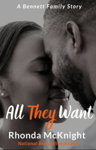 Title: All They Want (Bennett Family), Author: Rhonda McKnight