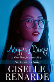 Title: Maggie's Diary: A First Time for Everything (The Lesbian Diaries, #7), Author: Giselle Renarde