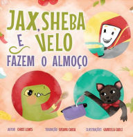 Title: Jax, Sheba e Velo Fazem o Almoço, Author: Chris Lewis