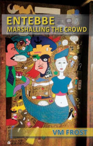 Title: Entebbe marshaling the Crowd, Author: V.M. Frost