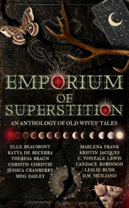 Title: Emporium of Superstition: An Old Wives Tale Anthology, Author: Elle Beaumont