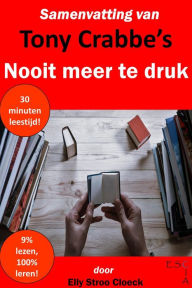 Title: Samenvatting van Tony Crabbe's Nooit Meer Te Druk (Zelfontwikkeling Collectie), Author: Elly Stroo Cloeck