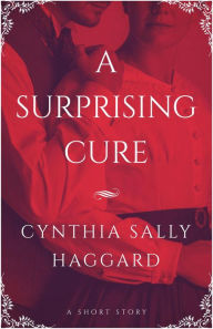 Title: A Surprising Cure, Author: Cynthia Haggard