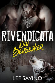 Title: Rivendicata dai Berserker (La Saga dei Berserker, #5), Author: Lee Savino