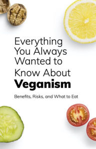 Title: Everything You Always Wanted To Know About Veganism, Author: Rohit Krishna