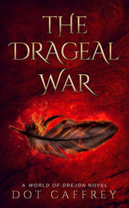 Title: The Drageal War (A World of Drejon Novel, #0.9), Author: Dot Caffrey