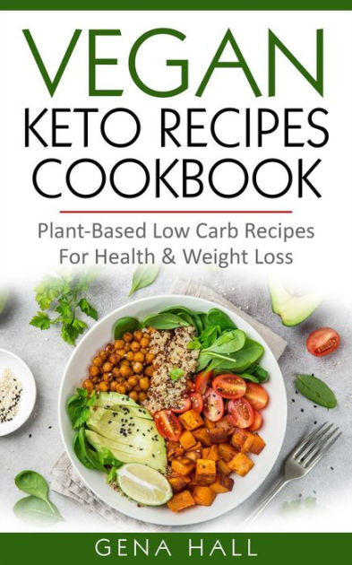 Vegan Keto Recipes Cookbook : Plant-Based Low Carb Recipes For Health ...