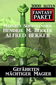 Title: Gefährten mächtiger Magier: 3000 Seiten Fantasy Paket, Author: Alfred Bekker