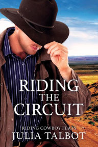 Title: Riding the Circuit (Riding Cowboy Flats, #3), Author: Julia Talbot