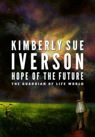 Title: Hope of the Future (The Guardian of Life, #1), Author: Kimberly Sue Iverson