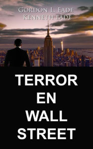 Title: Terror en Wall Street, Author: Kenneth Eade