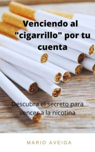 Title: Venciendo al cigarrillo por tu cuenta, Author: Mario Aveiga