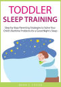solve your child's sleep problems barnes and noble Toddler Sleep Training: Step-by-Step Parenting Strategies to Solve Your Child's Bedtime Problems for a Good Night's Sleep (Toddler Care Series, #3)