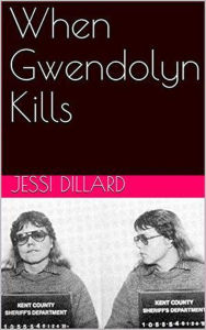 Title: When Gwendolyn Kills, Author: Jessi Dillard