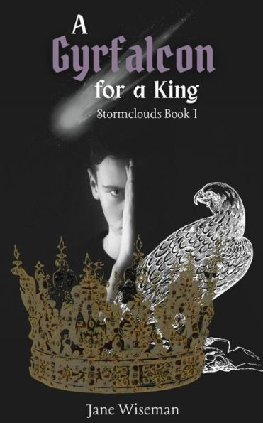 A Gyrfalcon for a King (Stormclouds, #1)