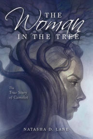 Title: The Woman in the Tree The True Story of Camelot, Author: Natasha D. Lane