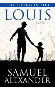 Title: Louis (I See Things In Blue, #6), Author: Samuel Alexander