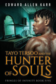 Title: Tayo Tersoo And The Hunter Of Souls (Fringes Of Infinity, #5), Author: Edward Allen Karr