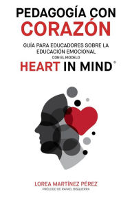 Title: Pedagogía con corazón: Guía para educadores sobre la educación emocional con el modelo HEART in Mind, Author: Lorea Martinez