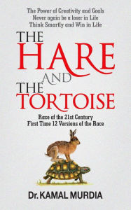 Title: The Hare and The Tortoise 12 New Versions of The Race, Author: Dr. Kamal Murdia
