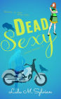 Dead Sexy (Second Endings, #1)