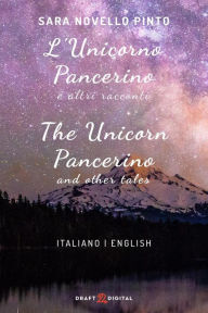 Title: L'Unicorno Pancerino e altri racconti (italian/english), Author: Sara Novello Pinto