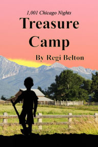 Title: 1,001 Chicago Nights Treasure Camp, Author: Regi Belton