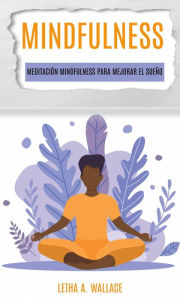 Title: Meditaciòn Mindfulness para mejorar el sueño, Author: Letha A. Wallace