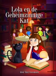 Title: Lola en de Geheimzinnige Kat, Author: Yazi Goosmans