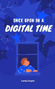 Title: Once Upon A Digital Time (Digital Marketing, #4), Author: Lucky Gupta