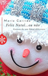 Title: Feliz Natal...ou não, Author: Mario Garrido Espinosa