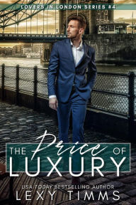 Title: The Price of Luxury (Lovers in London Series, #4), Author: Lexy Timms