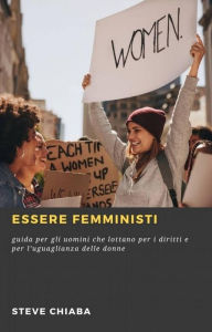 Title: Essere femministi (Collezione/Serie), Author: Steve Chiaba