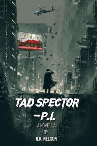 Title: Tad Spector P.I. (Tad Spector Novella, #1), Author: O.K. Nelson