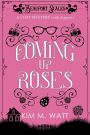 Coming Up Roses - a Cozy Mystery (with Dragons)