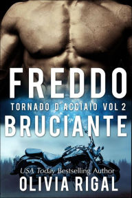 Title: Freddo Bruciante (I Tornado D'Acciaio, #2), Author: Olivia Rigal