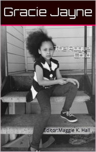 Title: The Rogue Child (A Child's Freedom, #2), Author: Gracie Jayne