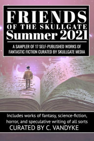 Title: Friends of the Skullgate: Summer 2021, Author: C. Vandyke