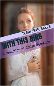Title: With This Ring A Collection of Amish Romance, Author: Terri Jean Baker