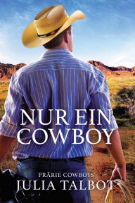 Title: Nur Ein Cowboy (Riding Cowboy Flats, #2), Author: Julia Talbot