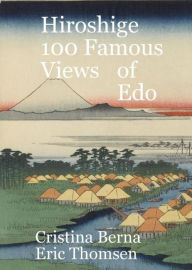 Title: Hiroshige 100 Famous Views Of Edo, Author: Cristina Berna