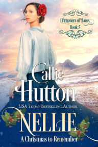 Title: Prisoners of Love: Nellie, Author: Callie Hutton